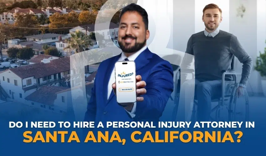 Do I Need To Hire A Personal Injury Attorney In Santa Ana California