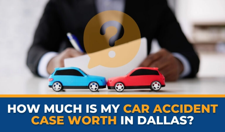 How Much is My Car Accident Case Worth in Dallas