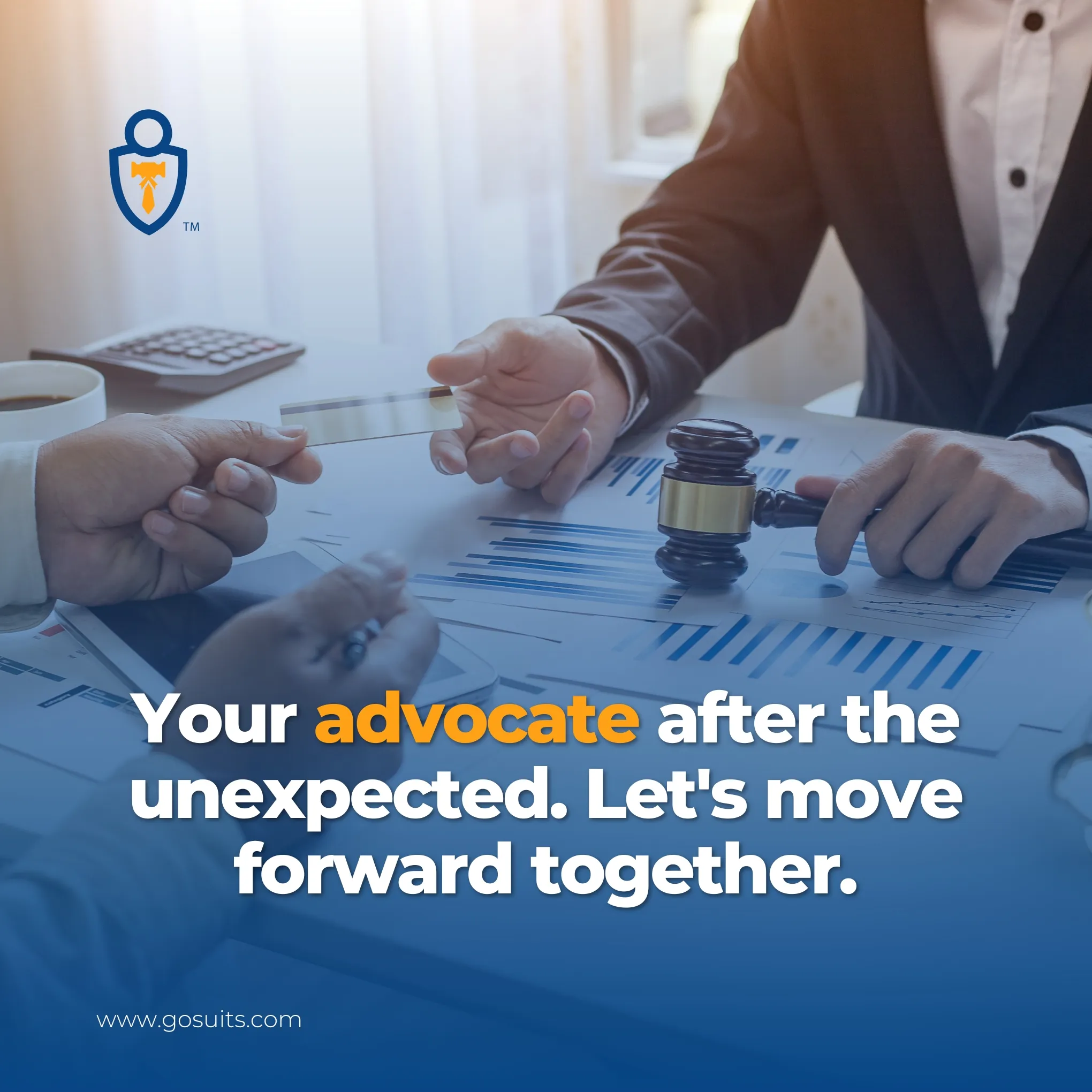 Your advocate after the unexpected. Let's move forward together.