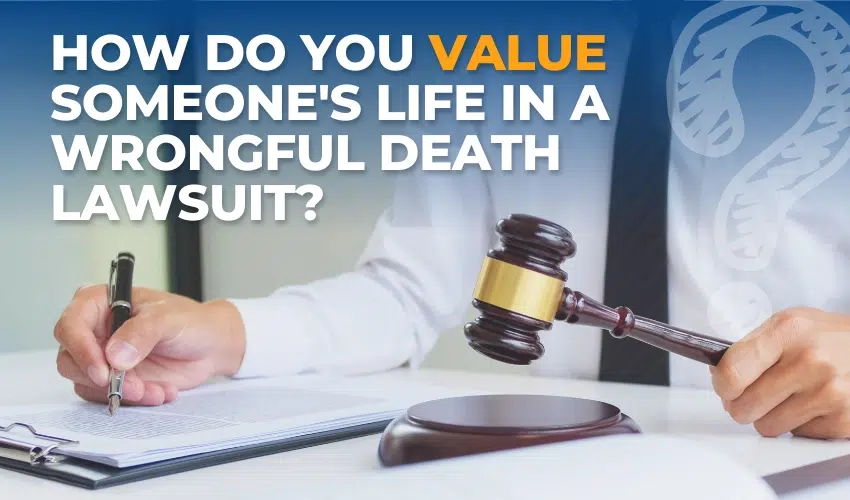 How Do You Value Someone's Life In A Wrongful Death Lawsuit