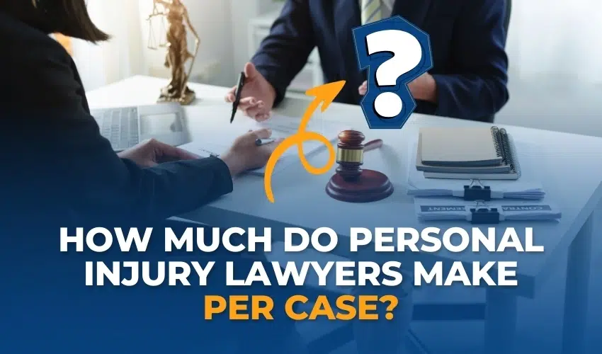 How Much Do Personal Injury Lawyers Make Per Case?