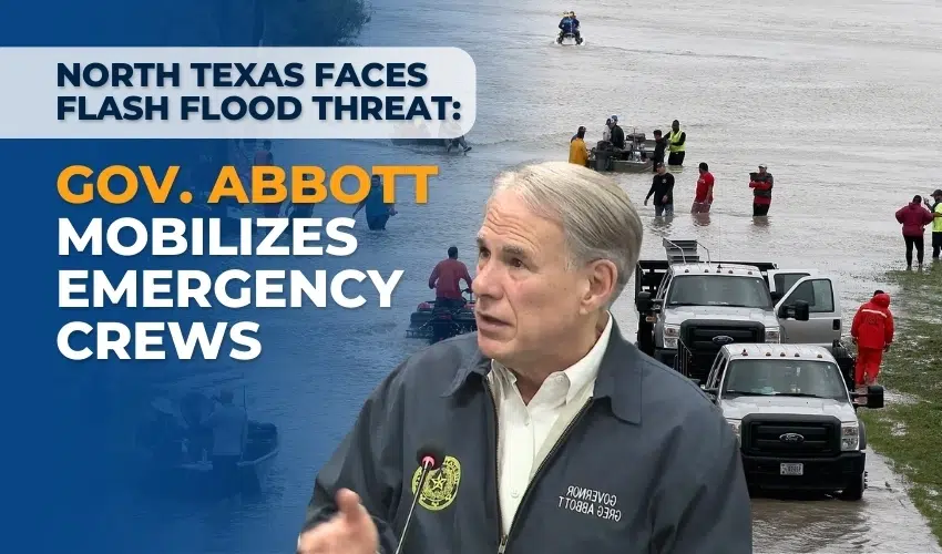 North Texas Faces Flash Flood Threat: Gov. Abbott Mobilizes Emergency Crews