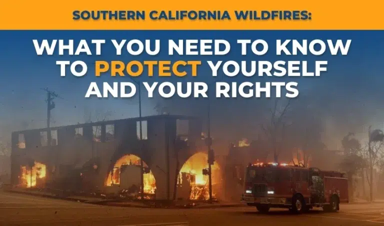 Southern California Wildfires: What You Need to Know to Protect Yourself and Your Rights