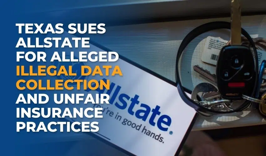 Texas Sues Allstate for Alleged Illegal Data Collection and Unfair Insurance Practices
