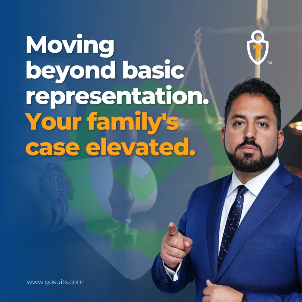 Moving beyond basic representation. Your family's case elevated.