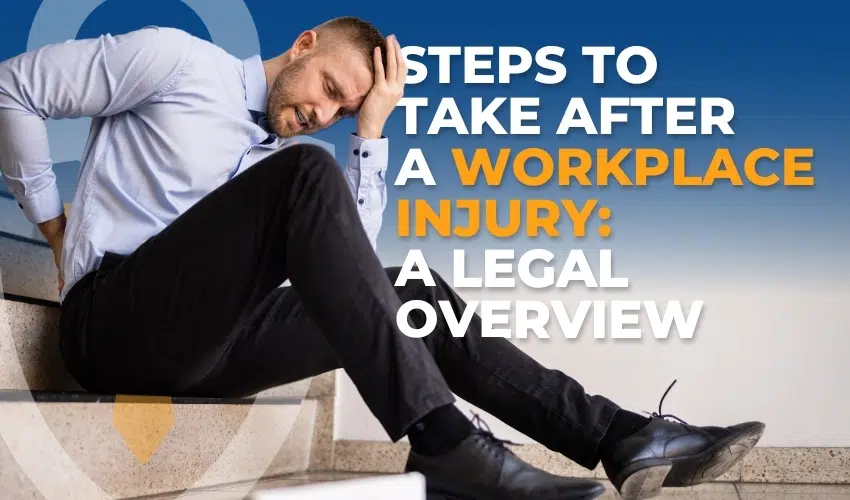 Steps to Take After a Workplace Injury A Legal Overview