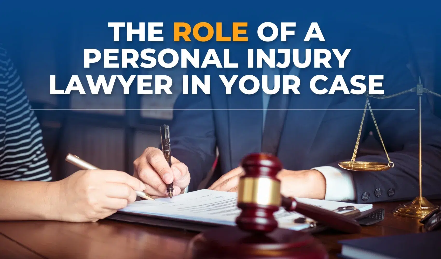 The Role of a Personal Injury Lawyer in your Case