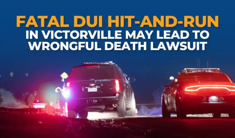 Fatal DUI Hit-and-Run in Victorville May Lead to Wrongful Death Lawsuit