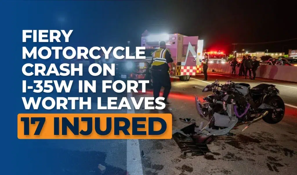 Fiery Motorcycle Crash on I-35W in Fort Worth Leaves 17 Injured