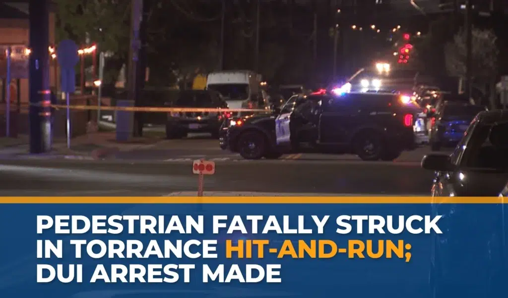 Pedestrian Fatally Struck in Torrance Hit-and-Run; DUI Arrest Made