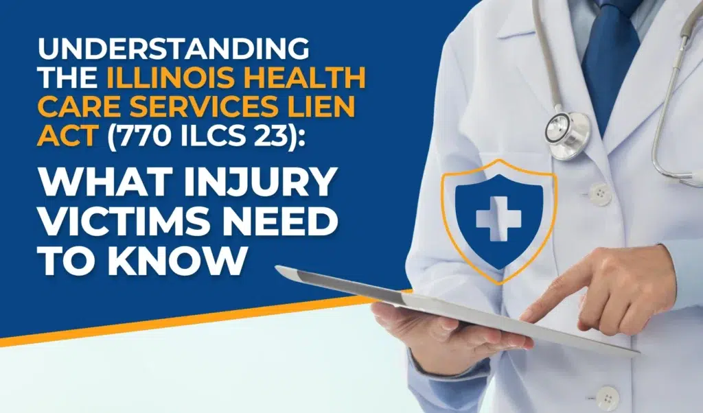 Understanding the Illinois Health Care Services Lien Act (770 ILCS 23): What Injury Victims Need to Know