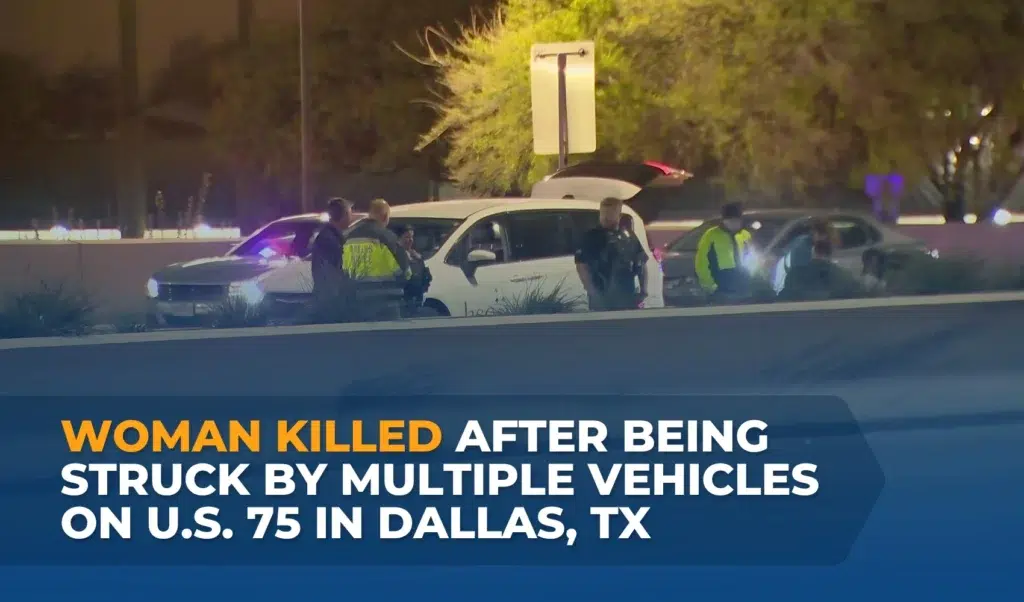 Woman Killed After Being Struck by Multiple Vehicles on U.S. 75 in Dallas, TX