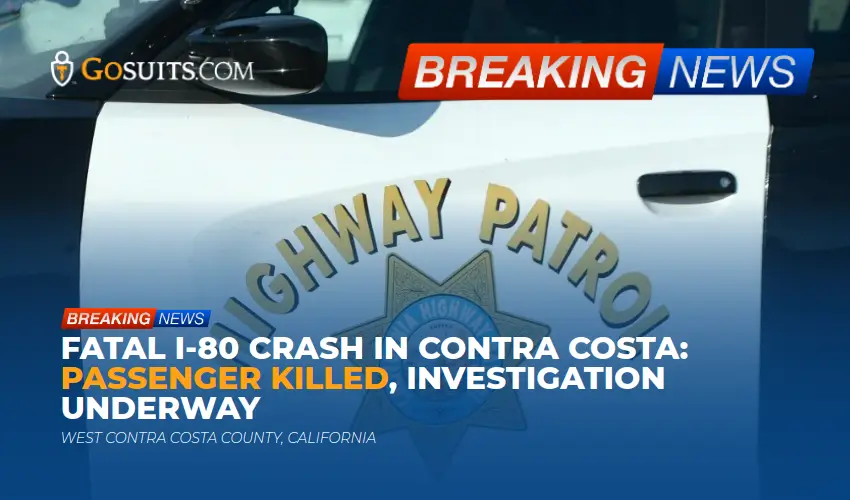 Fatal I-80 Crash in Contra Costa: Passenger Killed, Investigation Underway
