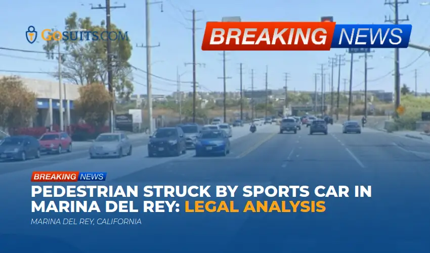 Pedestrian Struck by Sports Car in Marina del Rey: Legal Analysis