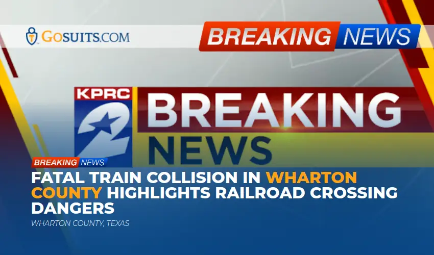 Fatal Train Collision in Wharton County Highlights Railroad Crossing Dangers