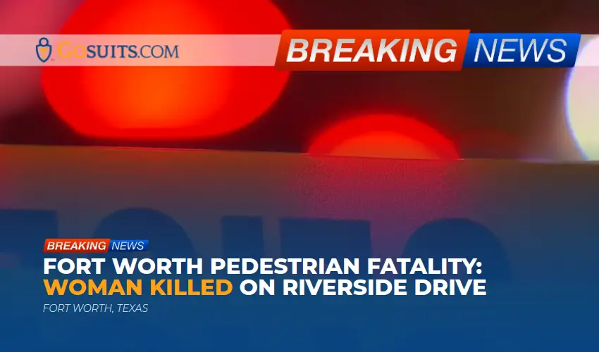 Fort Worth Pedestrian Fatality: Woman Killed on Riverside Drive