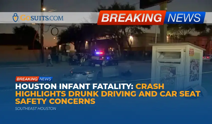 Houston Infant Fatality: Crash Highlights Drunk Driving and Car Seat Safety Concerns