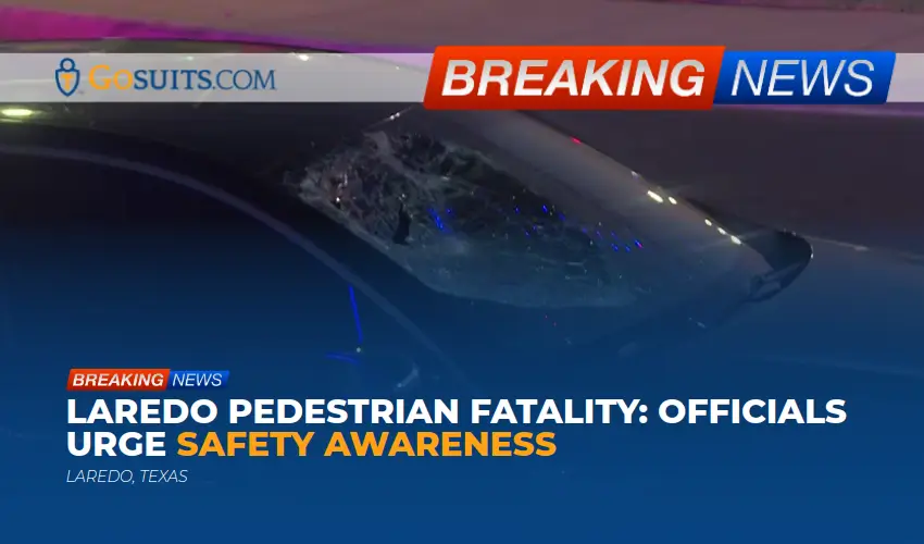 Laredo Pedestrian Fatality: Officials Urge Safety Awareness