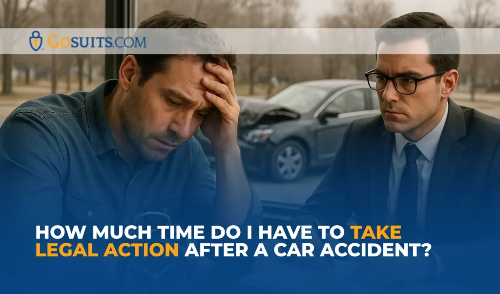 How Much Time Do I Have to Take Legal Action After a Car Accident?
