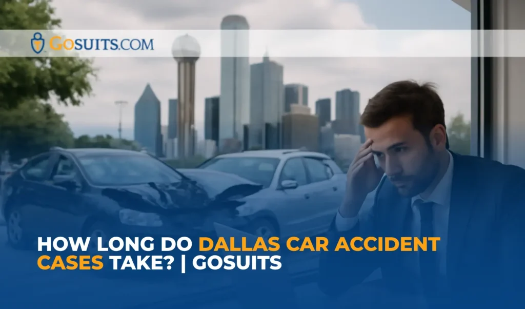 How Long Do Dallas Car Accident Cases Take? | GoSuits