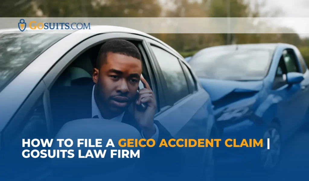 How to File a GEICO Accident Claim | GoSuits Law Firm
