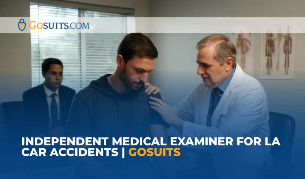 Independent Medical Examiner for LA Car Accidents | GoSuits