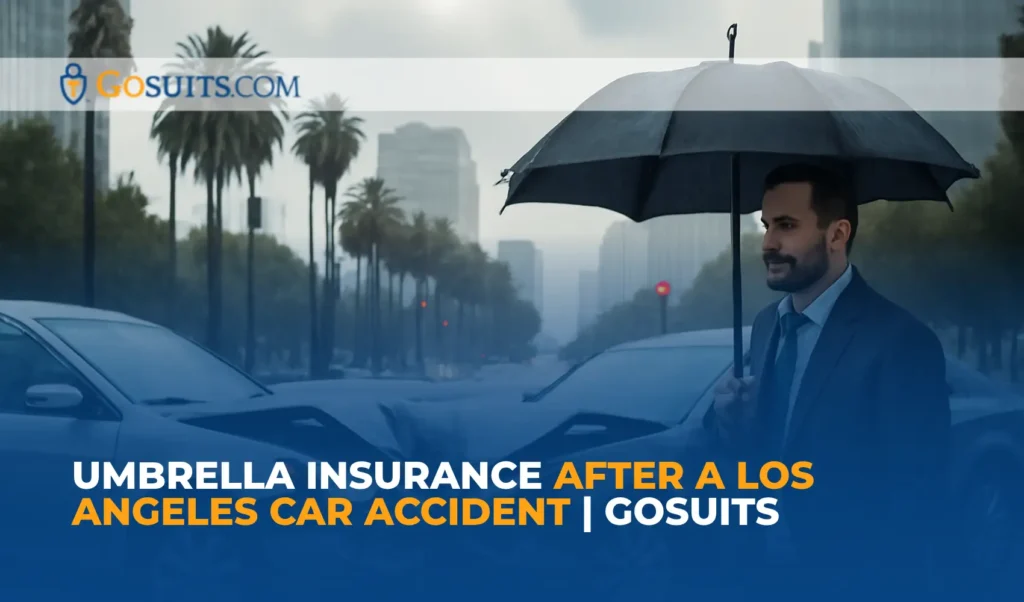 Umbrella Insurance After a Los Angeles Car Accident | GoSuits
