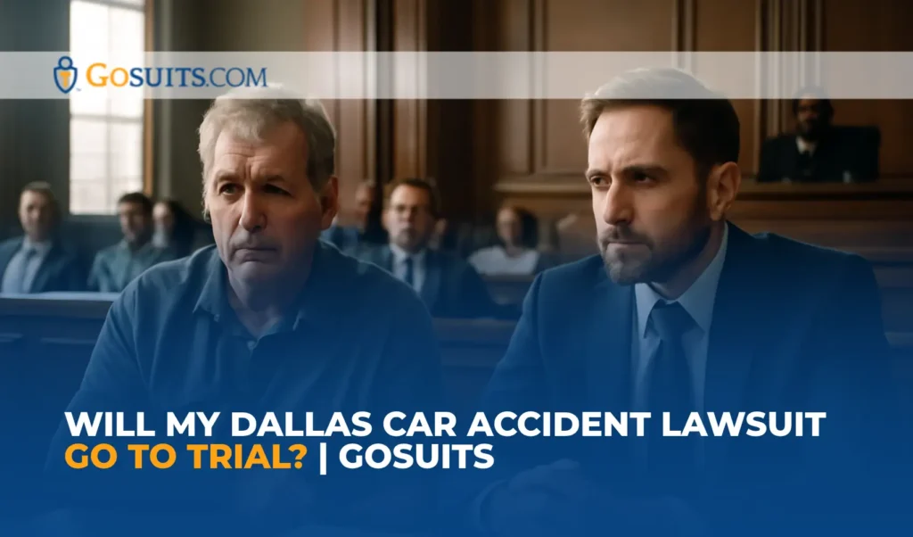 Will My Dallas Car Accident Lawsuit Go to Trial? | GoSuits
